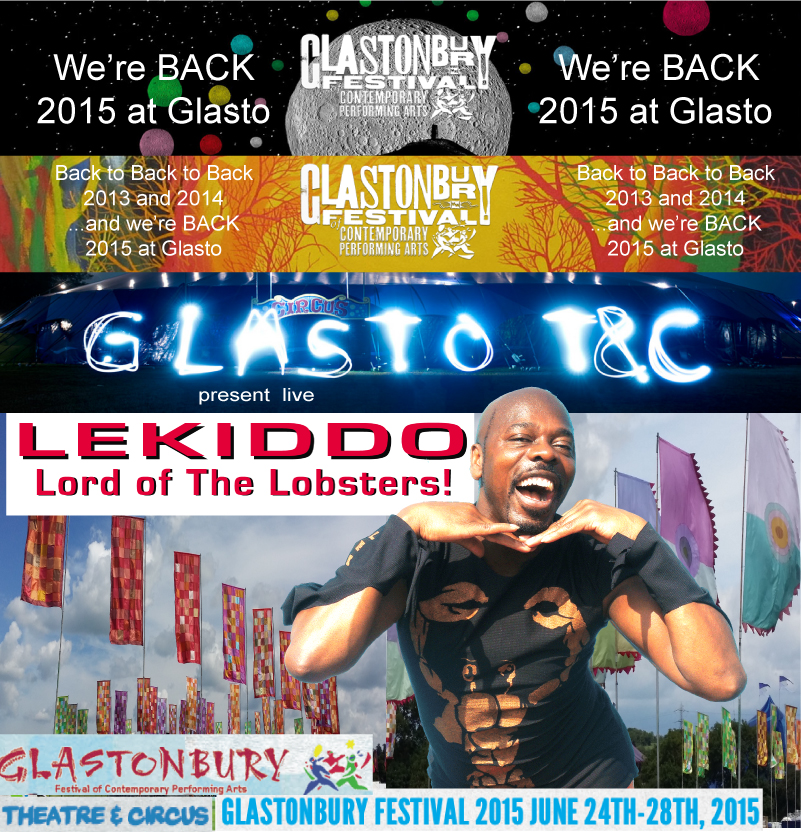 Back to BacK to BacK 2013 and 2014 ...and we're BACK 2015... LEKIDDO - Lord of The Lobsters! live at Glastobury Festival 2015