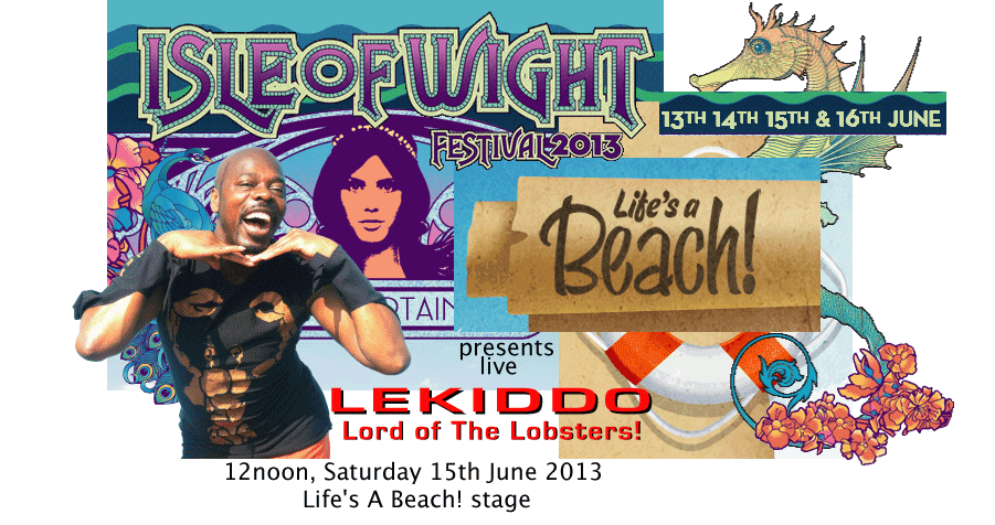 LEKIDDO - Lord of The Lobsters! live Pinchy Pinchy kiss kiss party at Isle of Wight Festival, Lifes A Beach! 2013