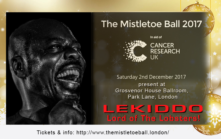 The Mistletoe Ball 2017, The Ballroom, Grosvenor House, Park Lane, London W1, Saturday 2nd December 2017 at 9pm live LEKIDDO - Lord of The Lobsters!