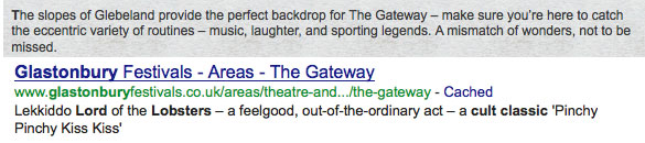 Glastonbury  Festivals - Areas - The Gateway  
www.glastonburyfestivals.co.uk/areas/theatre-and.../the-gateway - Cached
Lekiddo Lord of the Lobsters ­ a feelgood, out-of-the-ordinary act ­ a cult classic
'Pinchy Pinchy Kiss Kiss'