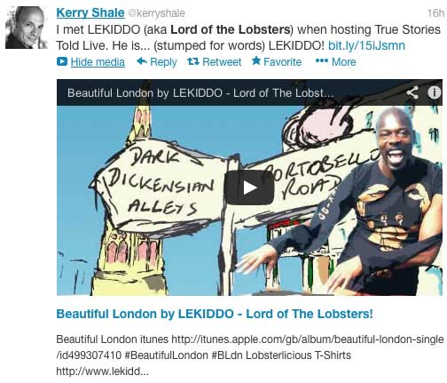 Kerry Shale: @kerryshale I met LEKIDDO (aka Lord of the Lobsters) when hosting True Stories Told Live. He is... (stumped for words) LEKIDDO! http://bit.ly/15iJsmn